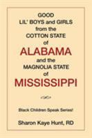 Good Lil' Boys and Girls from the Cotton State of Alabama and the Magnolia State of Mississippi: (black Children Speak Series!) 1524504041 Book Cover