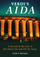 Verdi's Aida: The Record of Its Life on and Off the Stage 0786423285 Book Cover