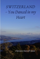 Switzerland - You Danced in My Heart B098GJDC39 Book Cover