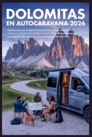 Dolomitas en Autocaravana 2026: Rutas Escénicas por los Alpes Italianos desde el Paso Stelvio hasta Cortina d’Ampezzo – Guía Completa de Viaje en ... Puertos de Montaña (Spanish Edition) B0GYJ87BVX Book Cover