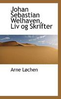 Johan Sebastian Welhaven, Liv og Skrifter 1115590707 Book Cover