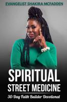 Spiritual Street Medicine: 30-Day Faith Builder Devotional 173749115X Book Cover
