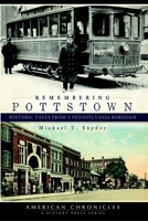 Remembering Pottstown:: Historic Tales from a Pennsylvania Borough 1596298421 Book Cover