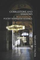 Cobblestone and Shadows: Poetry Inspired by Istanbul 1790478987 Book Cover