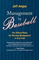 Management by Baseball: The Official Rules for Winning Management in Any Field 0061119075 Book Cover