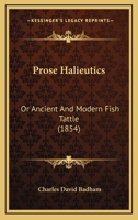 Prose halieutics; or, Ancient and modern fish tattle 9353869129 Book Cover