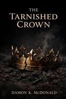 THE TARNISHED CROWN B0GQGF2Q29 Book Cover