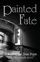 Painted Fate: A Dreamlands Adventure 1797794116 Book Cover