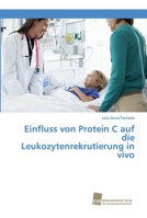 Einfluss von Protein C auf die Leukozytenrekrutierung in vivo 3838153022 Book Cover