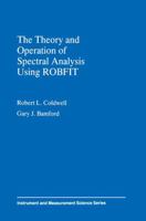 The Theory and Operation of Spectral Analysis: Using Robfit 0883189410 Book Cover