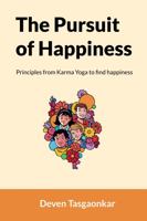 The Pursuit of Happiness: Principles from Karma Yoga to find happiness 1737077906 Book Cover