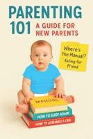 Parenting 101: A Guide For New Parents (Parenting Survival Series) B0F8BV4SFF Book Cover