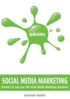 Quick Win Social Media Marketing: Answers to Your Top 100 Social Media Marketing Questions 1781191379 Book Cover
