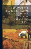 History of the Harrison revival at the First M.E. Church, Springfield, Illinois [microform] 102217715X Book Cover