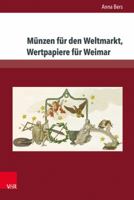 Munzen Fur Den Weltmarkt, Wertpapiere Fur Weimar: Goethes Chinesisch-Deutsche Jahres- Und Tageszeiten Und Die Gedichte Zu Symbolischen Bildern ALS Zah 3847106759 Book Cover