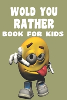 Would You Rather Book For Kids Would You Rather Book For Kids B085K6WG51 Book Cover