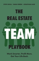 The Real Estate Team Playbook: Work Smarter. Profit More. Get Your Life Back. 1962202143 Book Cover