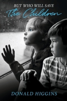 But Who Will Save The Children 1098362659 Book Cover