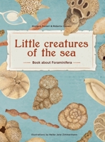 Little Creatures of the Sea - Book about Foraminifera: Book about Foraminifera 8230364346 Book Cover