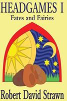 Headgames I: Fates and Fairies 1517149835 Book Cover