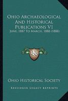 Ohio Archaeological And Historical Publications V1: June, 1887 To March, 1888 116648193X Book Cover