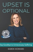 Upset is Optional: Say Goodbye to Unnecessary Suffering B0CXHXTNRX Book Cover