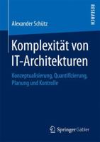 Komplexität von IT-Architekturen: Konzeptualisierung, Quantifizierung, Planung und Kontrolle 3658182253 Book Cover