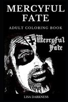 Mercyful Fate Adult Coloring Book: Legendary Occult Metal and Spiritual Satanism Music Pioneers, Godfather of Extreme Shock Rock and Great Showman ... Adult Coloring Book (Mercyful Fate Books) 1086180658 Book Cover