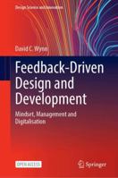 Feedback-Driven Design and Development: Mindset, Management and Digitalisation (Design Science and Innovation) 9819253187 Book Cover