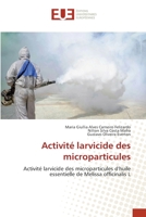 Activité larvicide des microparticules: Activité larvicide des microparticules d'huile essentielle de Melissa officinalis L 6202548630 Book Cover