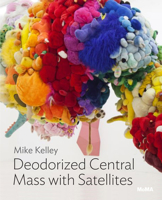 Mike Kelley: Deodorized Central Mass with Satellites: MoMA One on One Series 1633451577 Book Cover