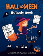 Halloween Activity Book For Kids Ages 6-8: A Scary Fun 4 in 1 Workbook For Happy Halloween Learning, Words Search of Horror, Coloring, Mazes and ... size 8.5"x11"), 60 activity pages to enjoy. B08HTDG46Y Book Cover