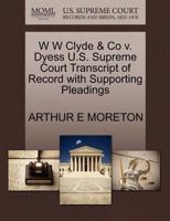 W W Clyde & Co v. Dyess U.S. Supreme Court Transcript of Record with Supporting Pleadings 1270324527 Book Cover