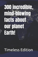 300 incredible, mind-blowing facts about our planet Earth! B0DVLJBJVW Book Cover