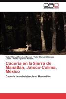 Caceria En La Sierra de Manatlan, Jalisco-Colima, Mexico 3848451786 Book Cover