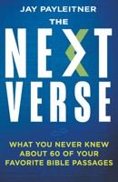 The Next Verse: What You Never Knew About 60 of Your Favorite Bible Passages 1641238925 Book Cover