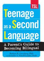 Teenage as a Second Language: A Parent's Guide to Becoming Bilingual 1440504644 Book Cover