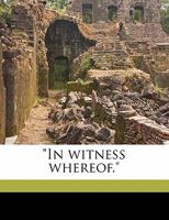 In Witness Whereof 1104244438 Book Cover