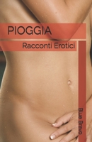 Pioggia: Racconti Erotici B08BDXM2BB Book Cover
