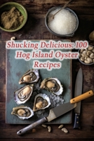 Shucking Delicious: 100 Hog Island Oyster Recipes B0CH241KMK Book Cover