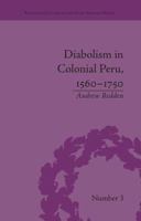 Diabolism in Colonial Peru, 1560-1750 113866524X Book Cover