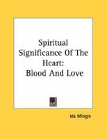 Spiritual Significance Of The Heart: Blood And Love 1163046337 Book Cover