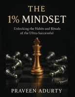 The 1% Mindset: Unlocking the habits and rituals of the ultra-successful B0FRXSG3TS Book Cover