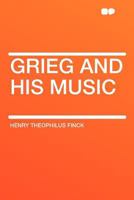 Grieg and His Music 1013487907 Book Cover