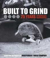 Built to Grind: 25 Years of Hardcore Skateboarding 0965727181 Book Cover