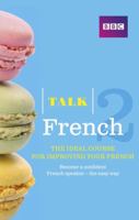 Talk French 2 (Bbc Talk) 1406612871 Book Cover
