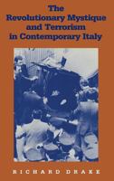 The Revolutionary Mystique and Terrorism in Contemporary Italy 0253057132 Book Cover