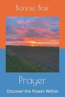 Prayer: Discover the Power Within 0999477242 Book Cover