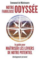 Notre fabuleuse odyssée: Le guide pour maîtriser les leviers de notre potentiel (French Edition) 2960220706 Book Cover