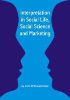 Interpretation in Social Life, Social Science, and Marketing 0415777585 Book Cover